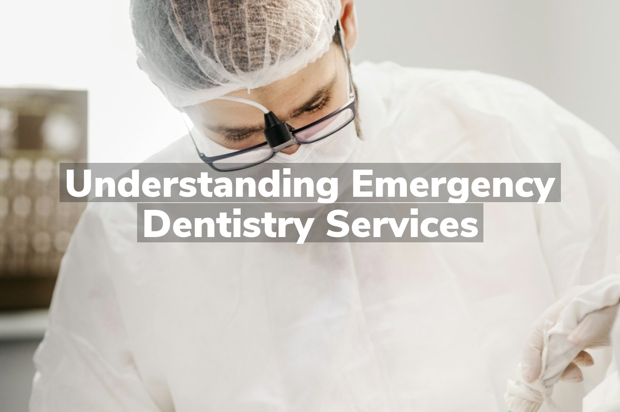 Understanding Emergency Dentistry Services Understanding Emergency Dentistry Services